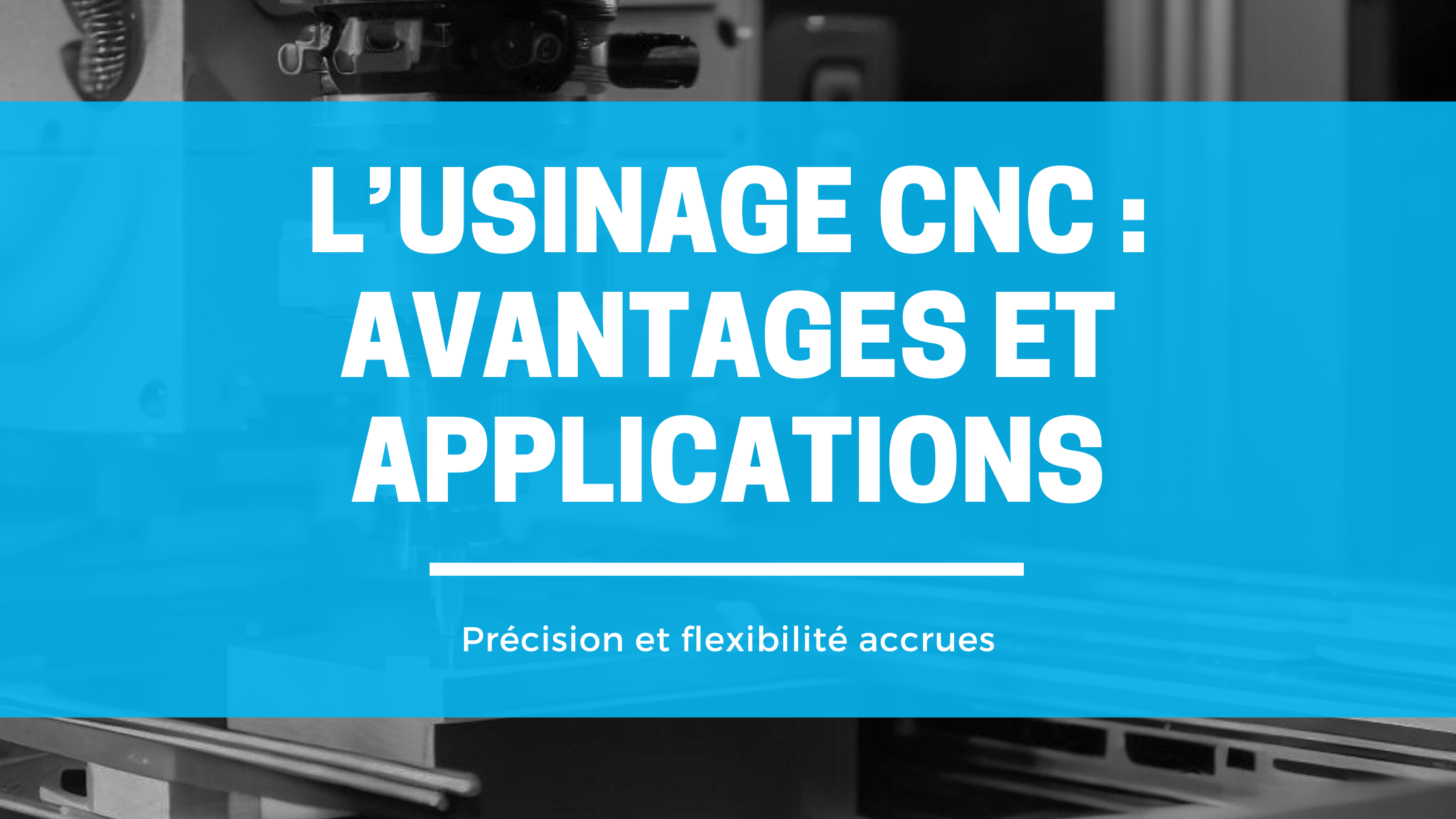 Usinage cnc avantages