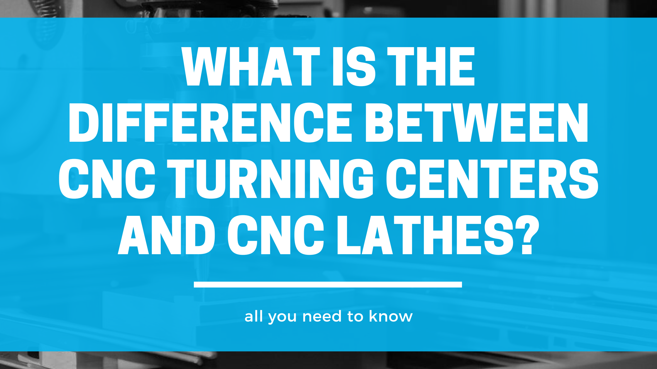 cnc turning centers vs lathes