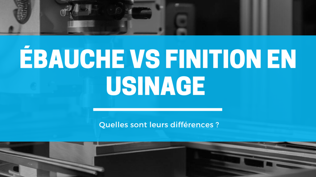 Ébauche vs Finition