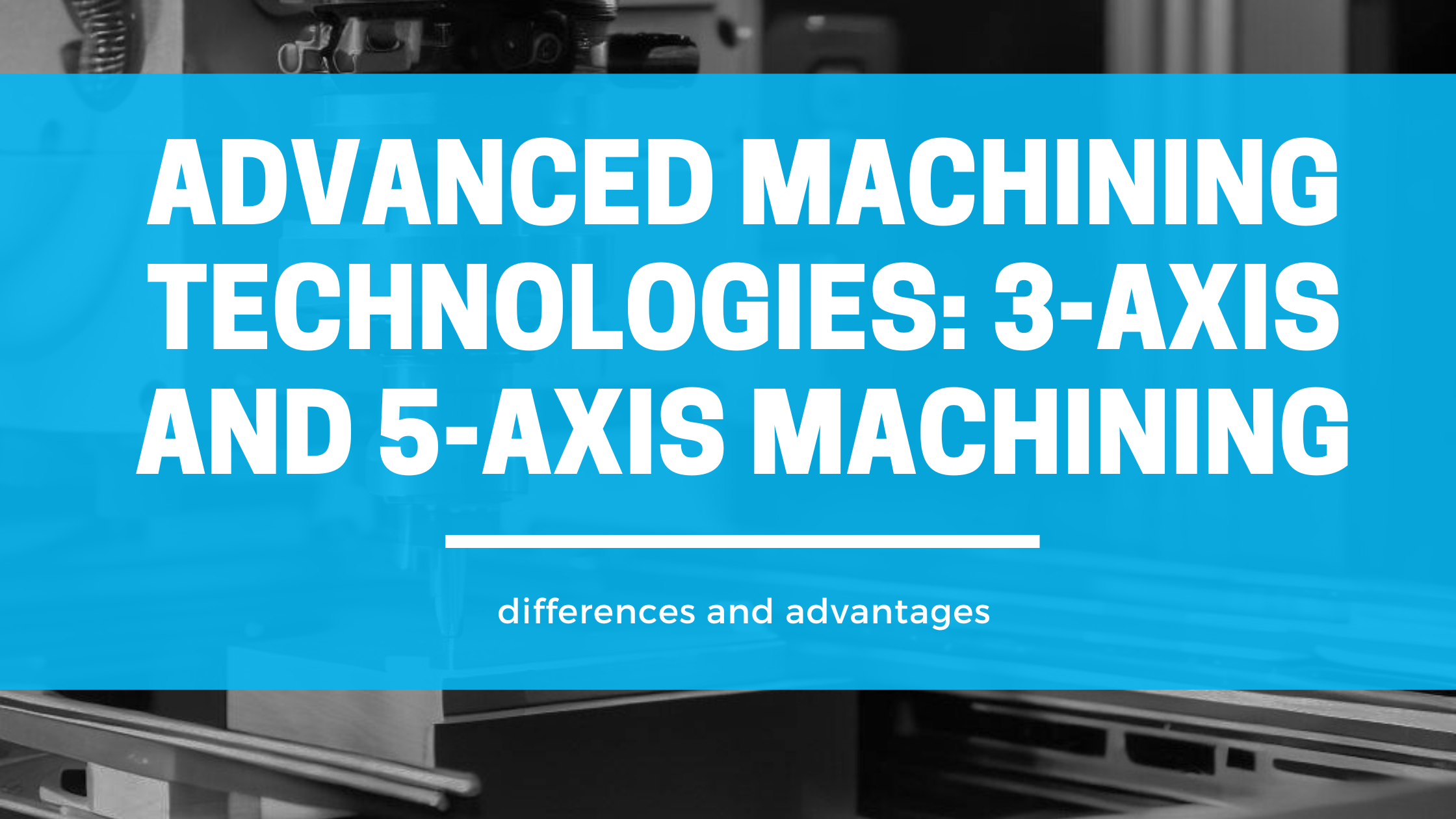 3 axis and 5 axis precision machining