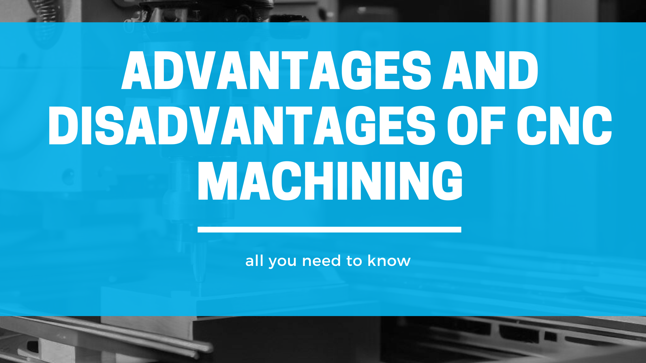 advantages and disadvantages of cnc machining
