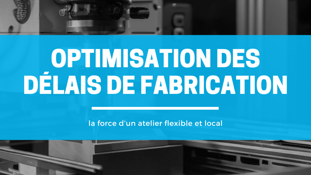 optimisation delais de fabrication