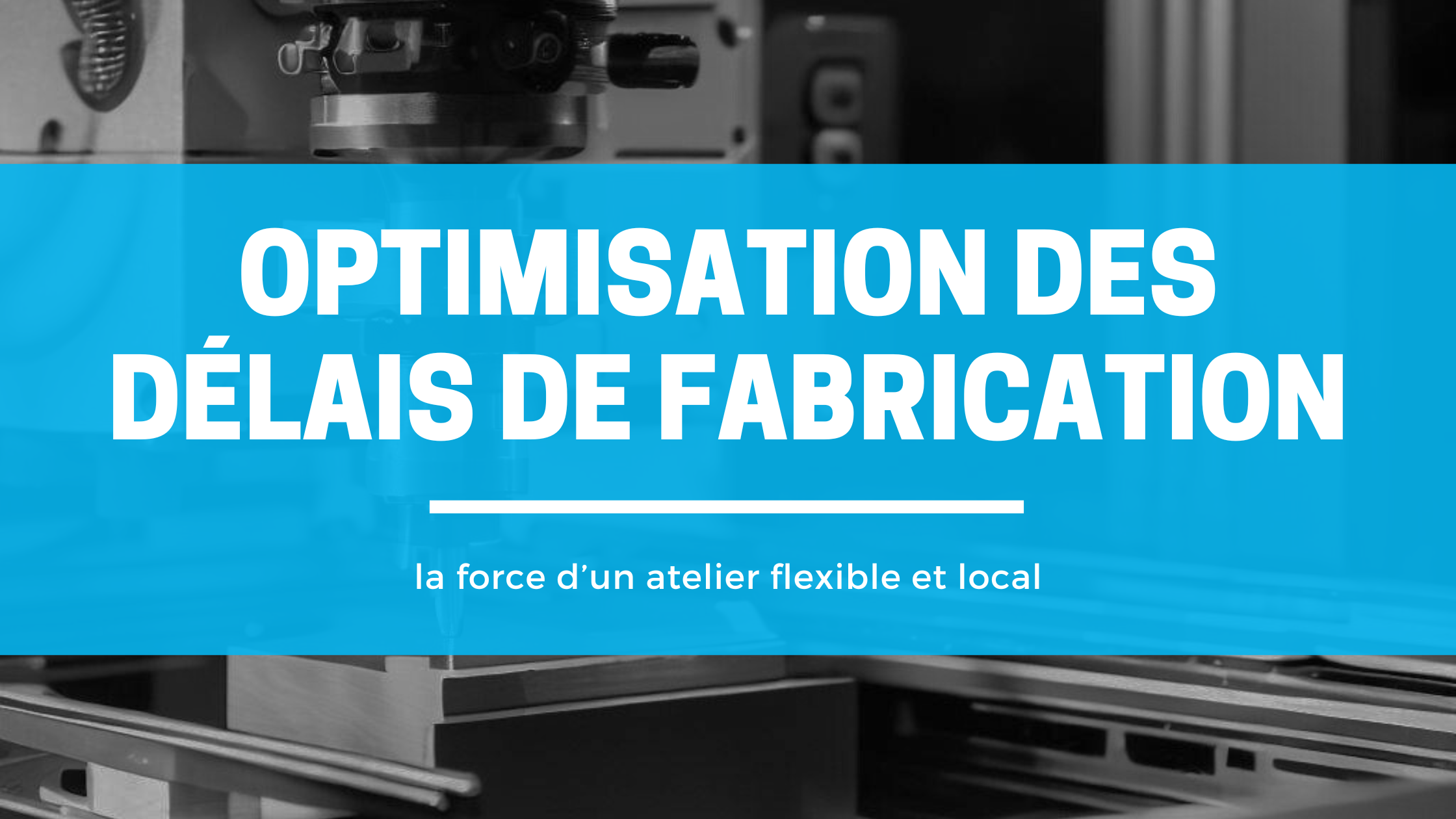 optimisation delais de fabrication