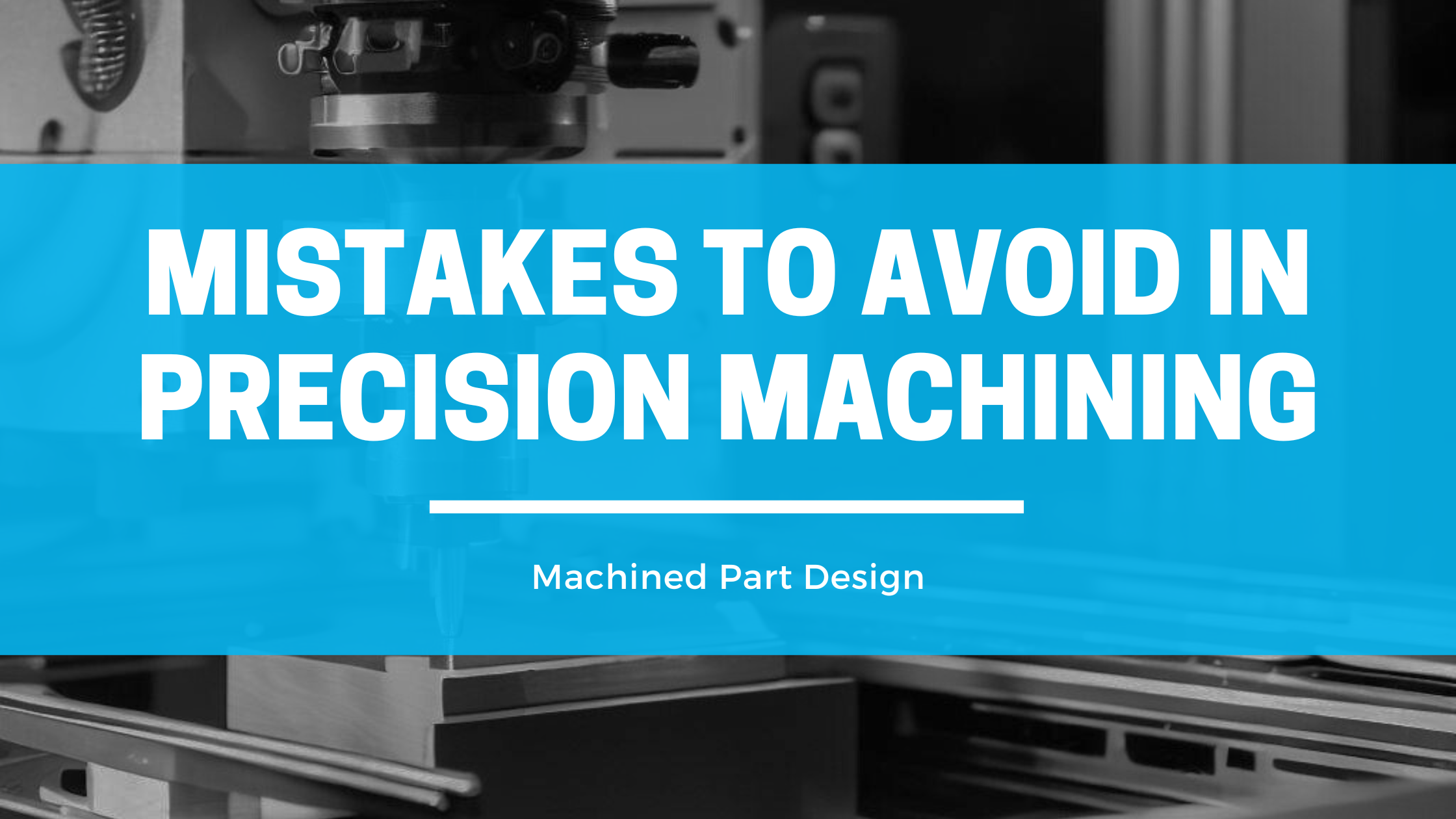 mistakes to avoid in precision machining