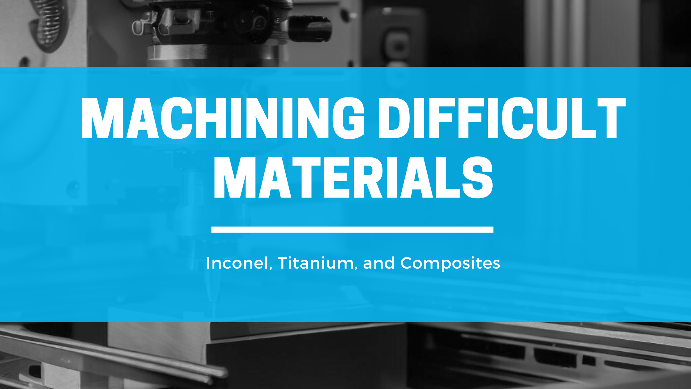 machining difficult materials