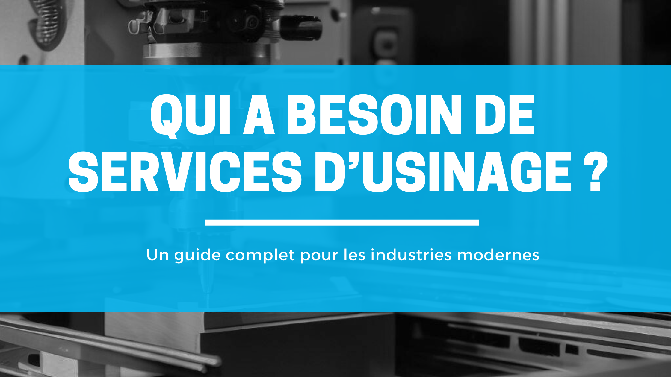 qui a besoin de services d'usinage