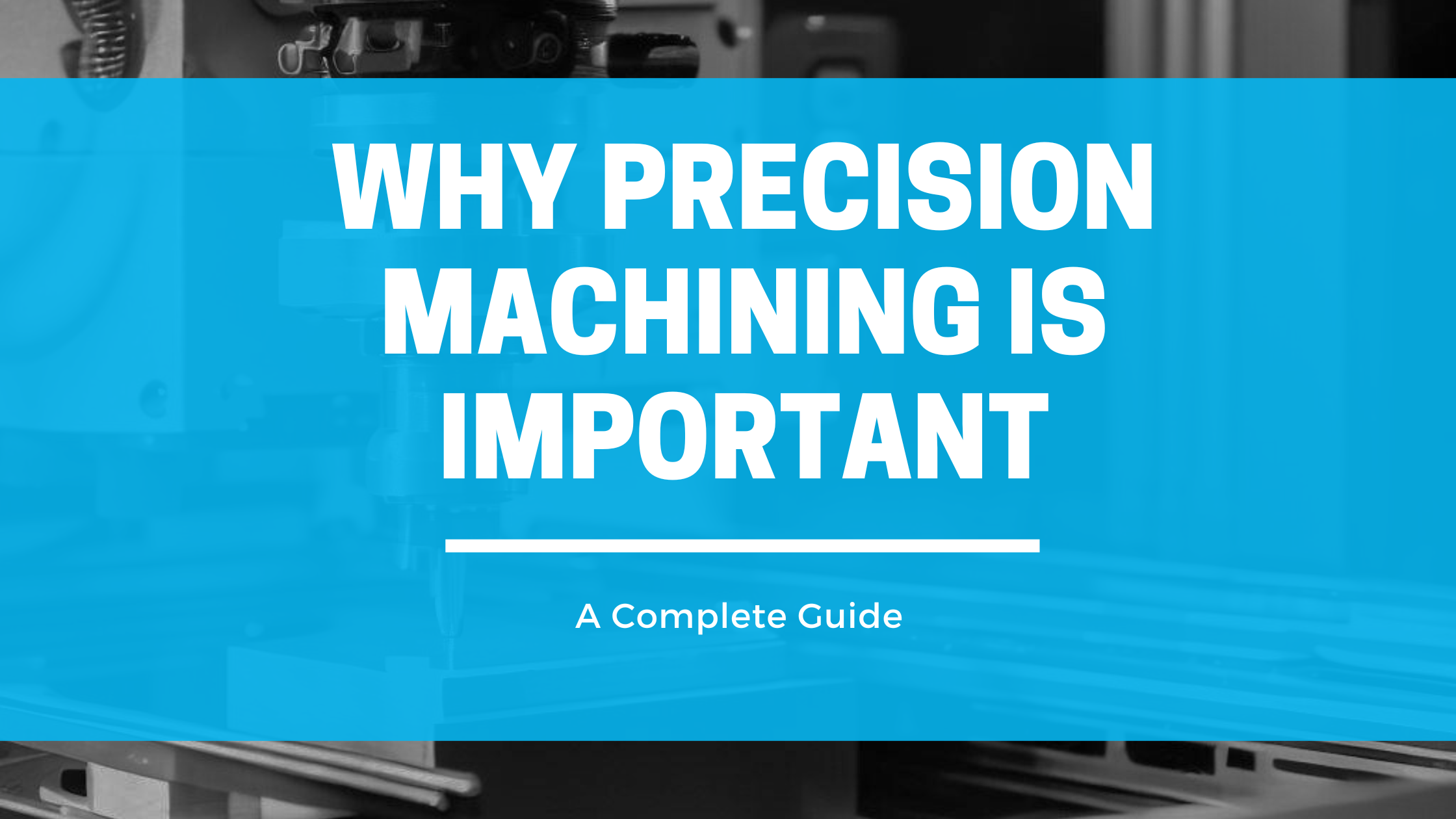 precision machining is important