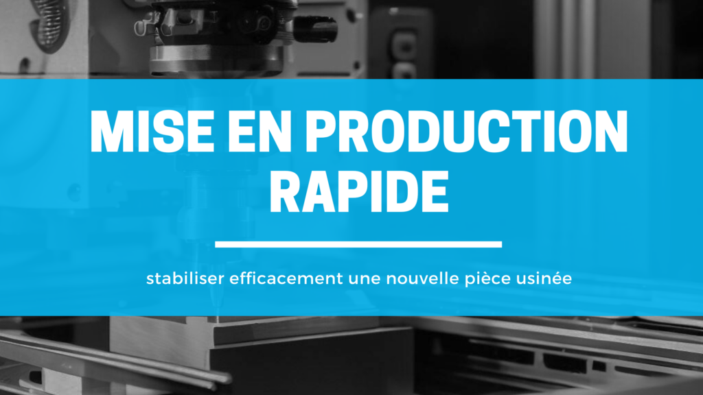 stabiliser efficacement une nouvelle pièce usinée