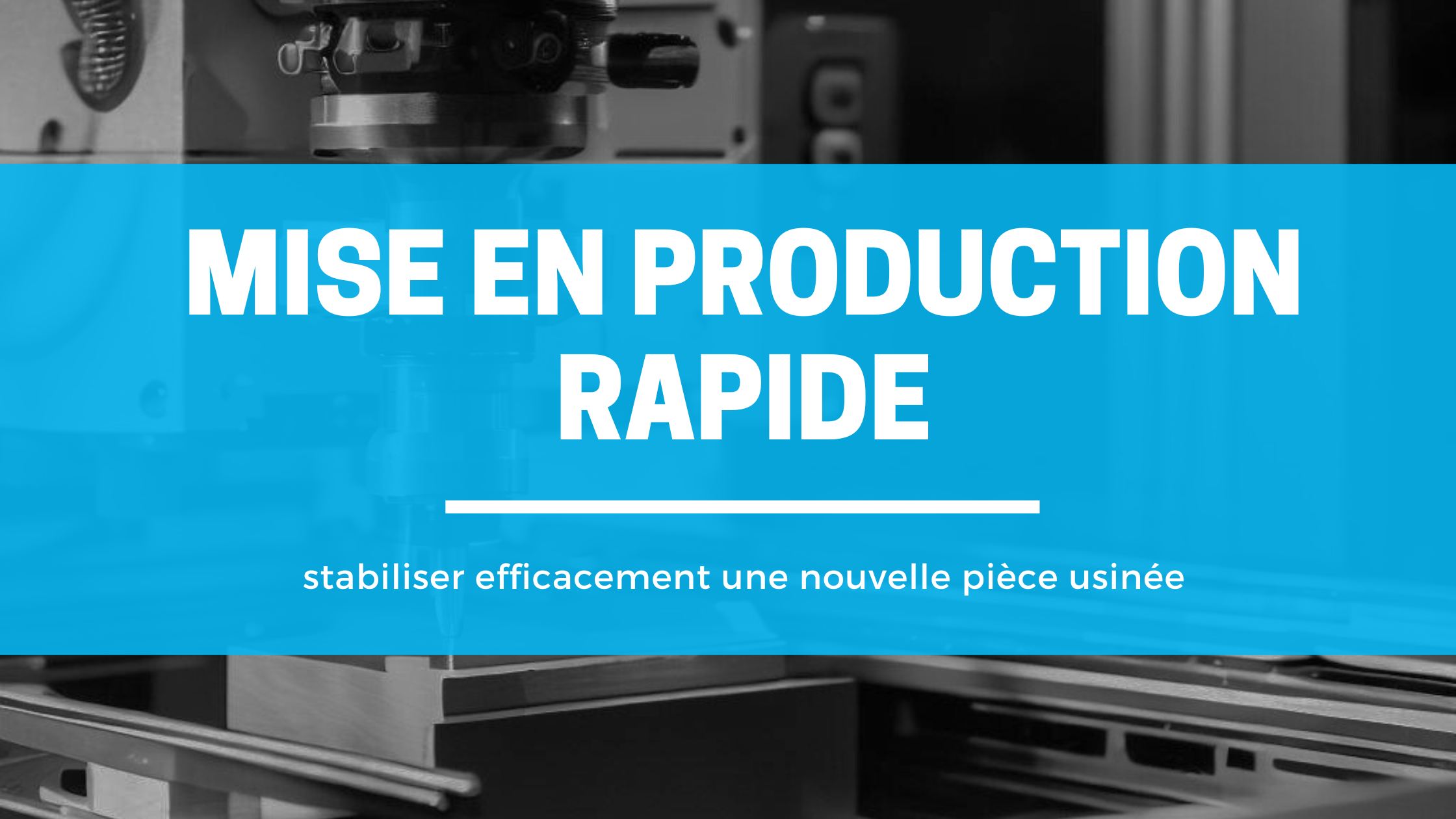 stabiliser efficacement une nouvelle pièce usinée