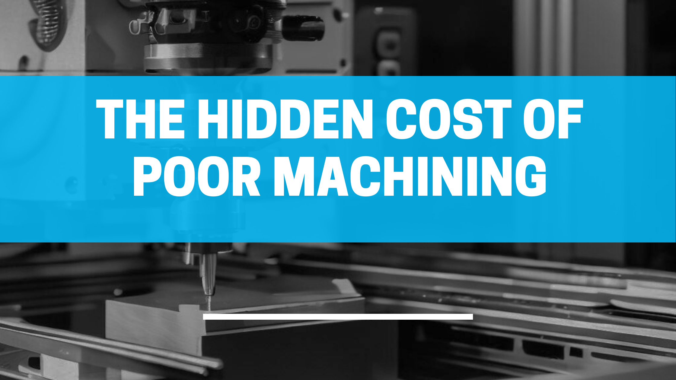 hidden cost of poor machining