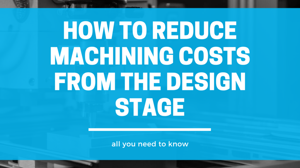 reduce machining costs