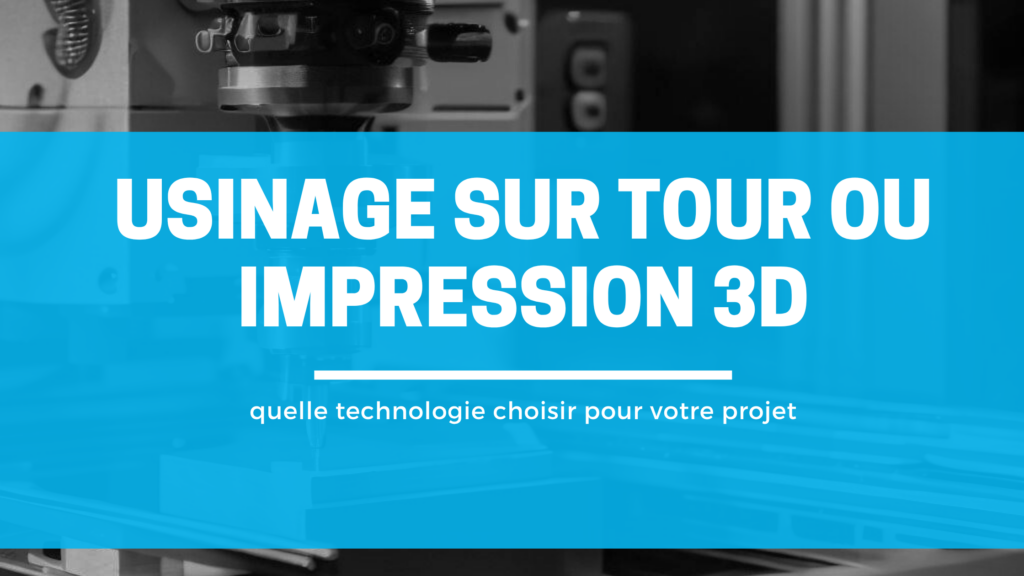 tournage ou impression 3d